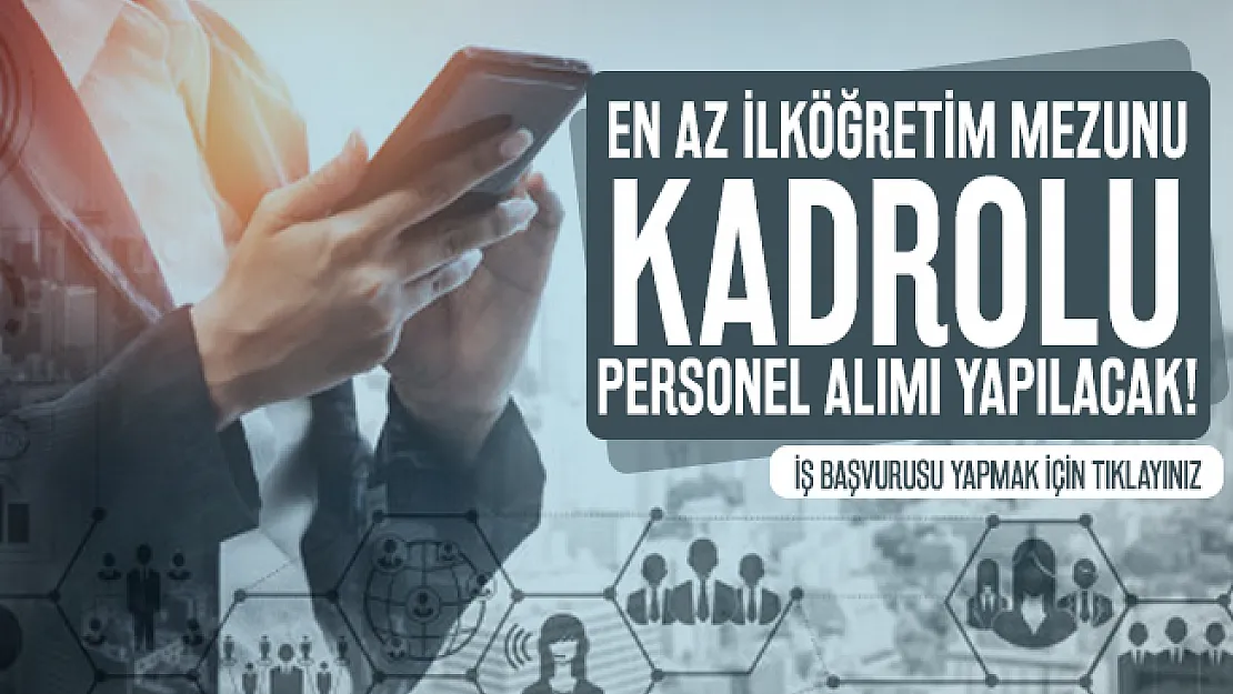 En az ilköğretim mezunu kadrolu personel alımı yapılacak! Başvurular 17 Ocak'ta sona erecek