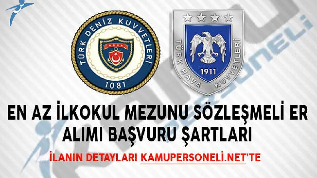 En Az İlkokul Mezunu Sözleşmeli Er Alımı Başvuru Şartları! (Deniz ve Hava Kuvvetleri Komutanlığı)