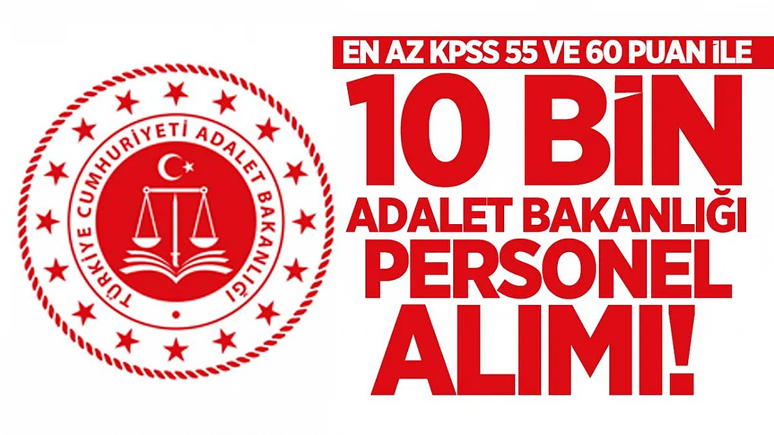 En az KPSS 55 ve 60 Puan ile 10 bin Adalet Bakanlığı personel alımı!
