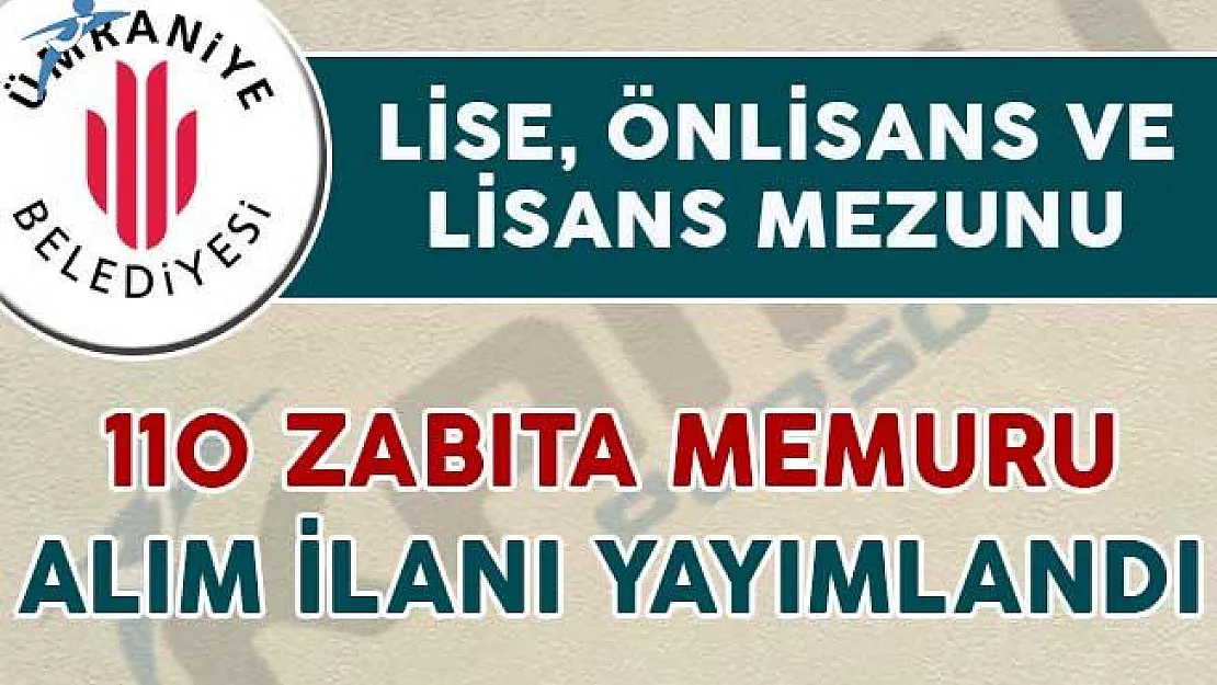 En Az Lise Mezunu 110 Zabıta Memuru Alımı İçin İlan Yayımlandı
