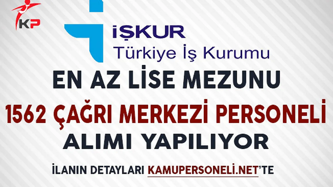 En Az Lise Mezunu 1562 Çağrı Merkezi Personeli Alımı Yapılıyor!