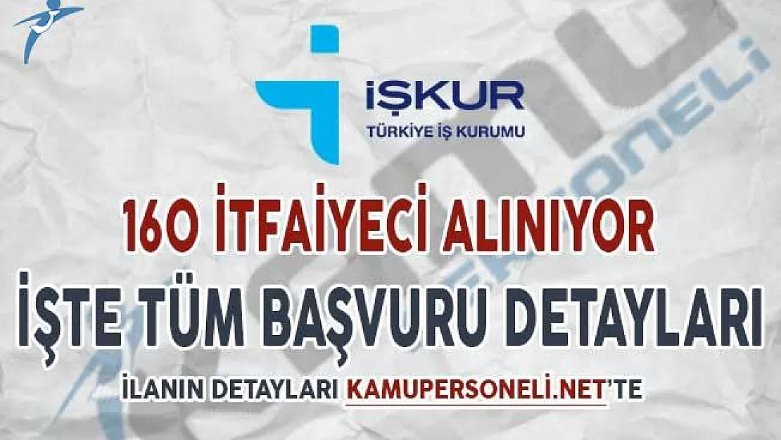 En Az Lise Mezunu 160 İtfaiyeci Alımı Yapılıyor ! İşte Başvuru Detayları...