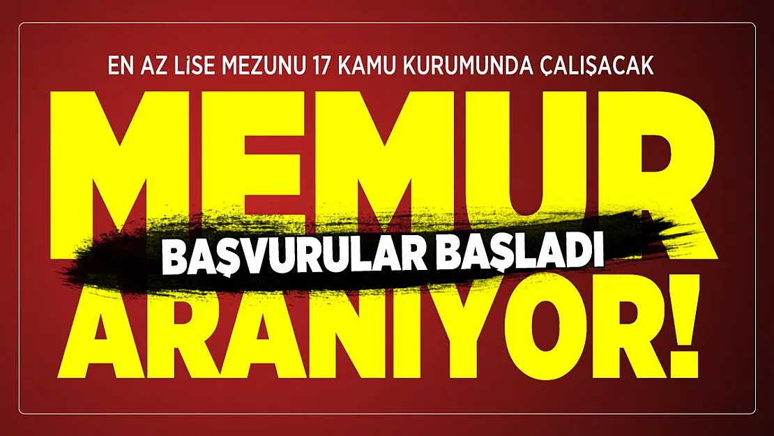 En az lise mezunu 17 kamu kurumu memur alım ilanı yayımladı! Başvurular başladı