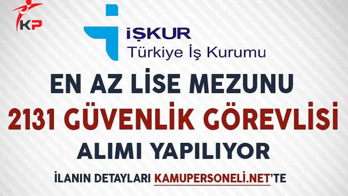 En Az Lise Mezunu 2 Bin131 Güvenlik Görevlisi Alımı Yapılıyor!