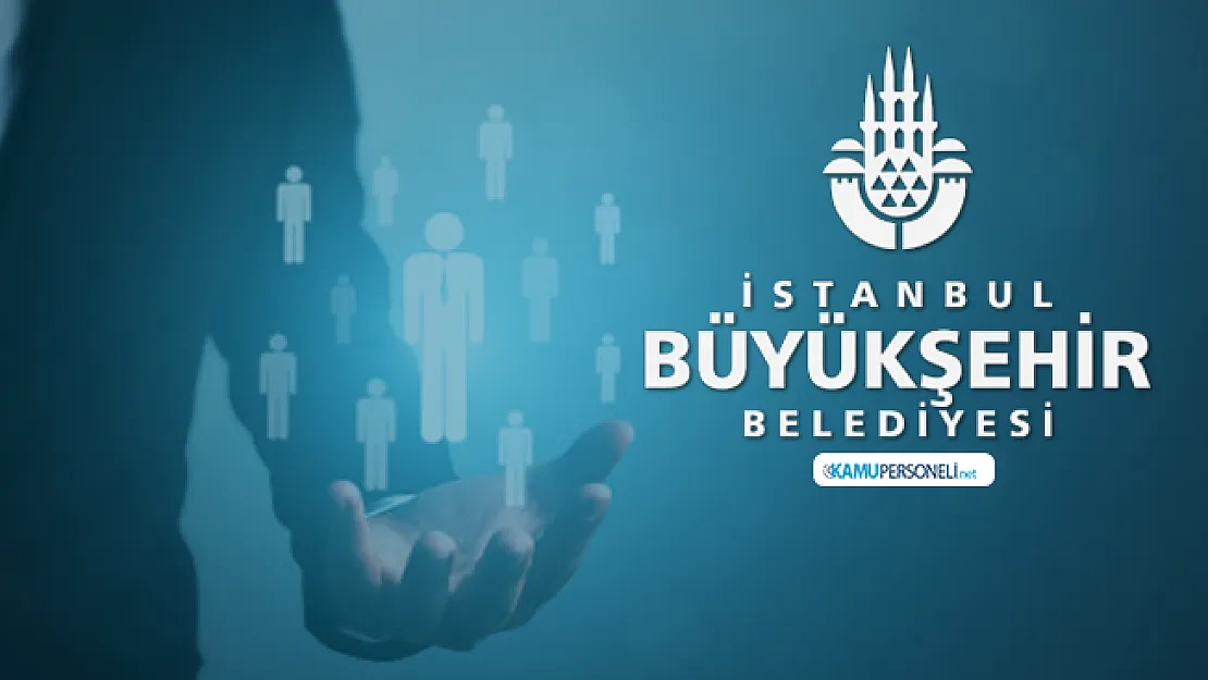 En az lise mezunu İBB Kariyer üzerinden KPSS'siz destek personeli alımı yapılacak!