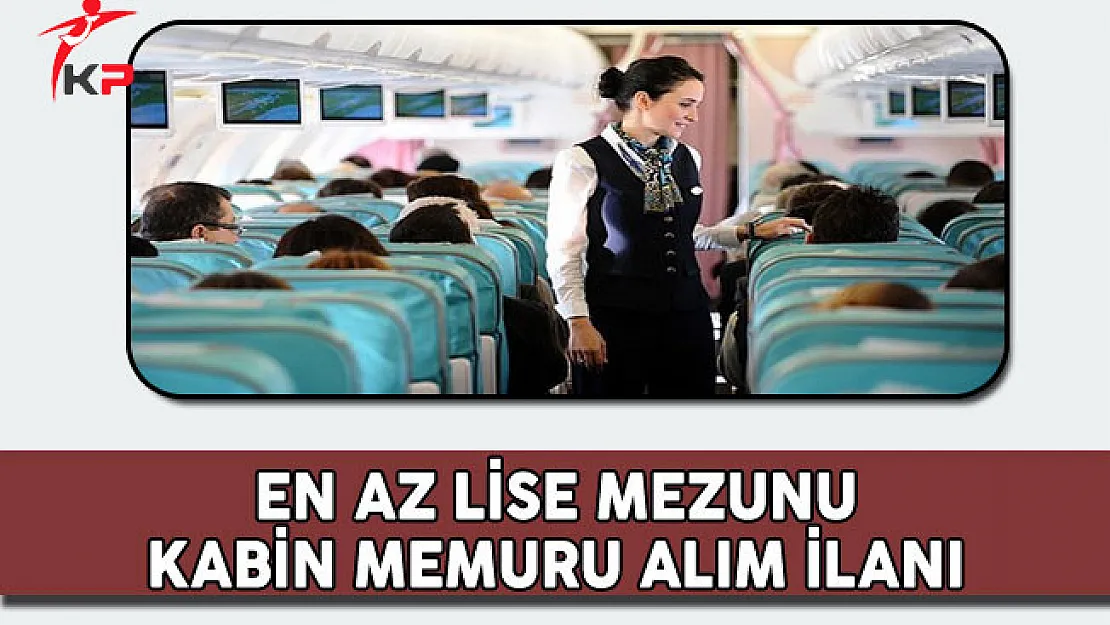 En Az Lise Mezunu Kabin Memuru Alım İlanı