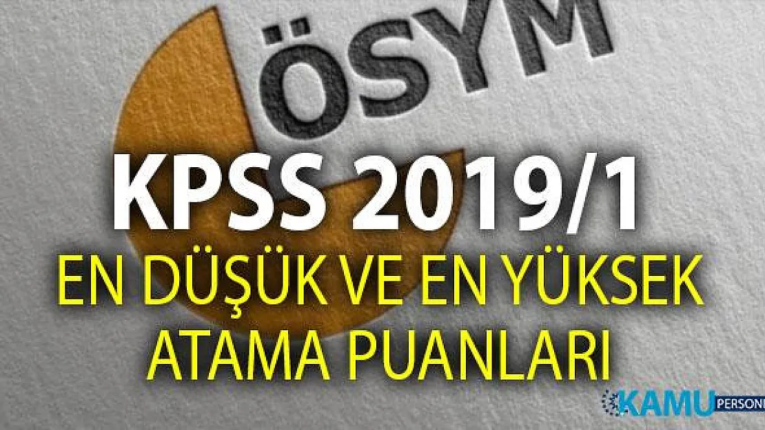 En düşük KPSS 2019 puanı ile memur atamaları