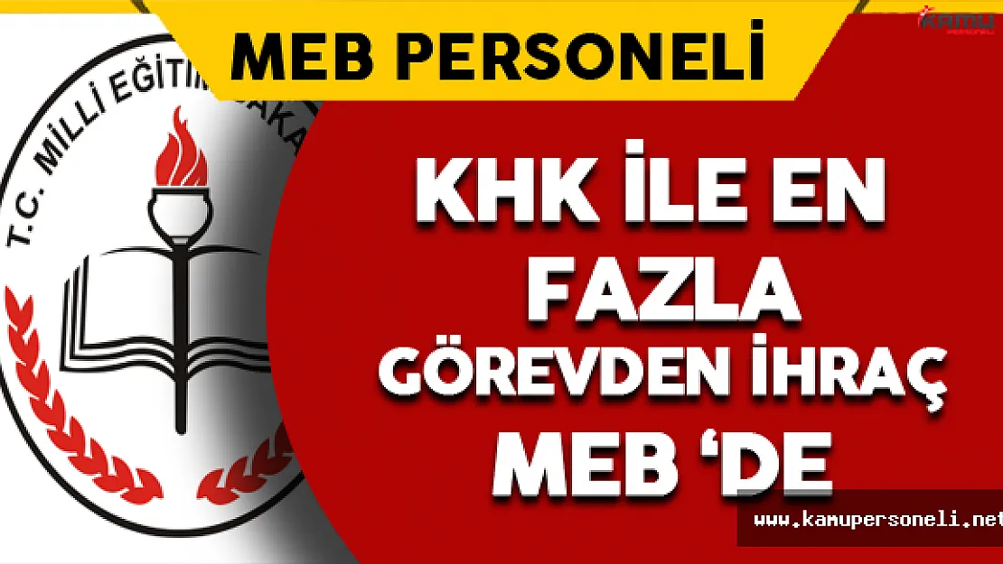 En Fazla Görevden İhraç MEB'de Oldu