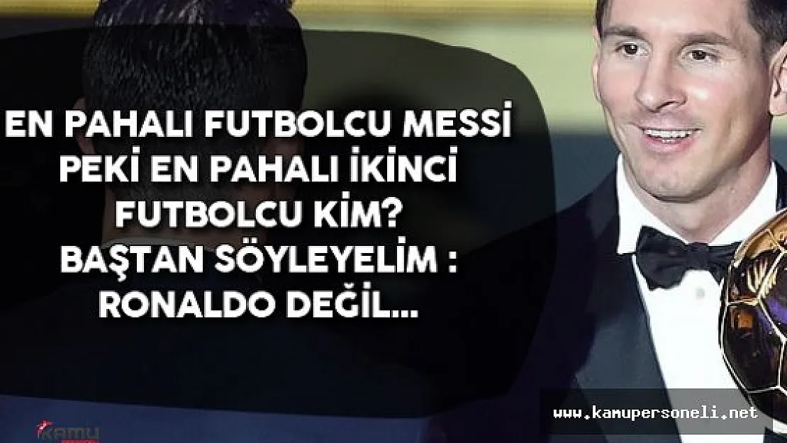 En Pahalı Futbolcu Belli ! Peki İkinci Kim?