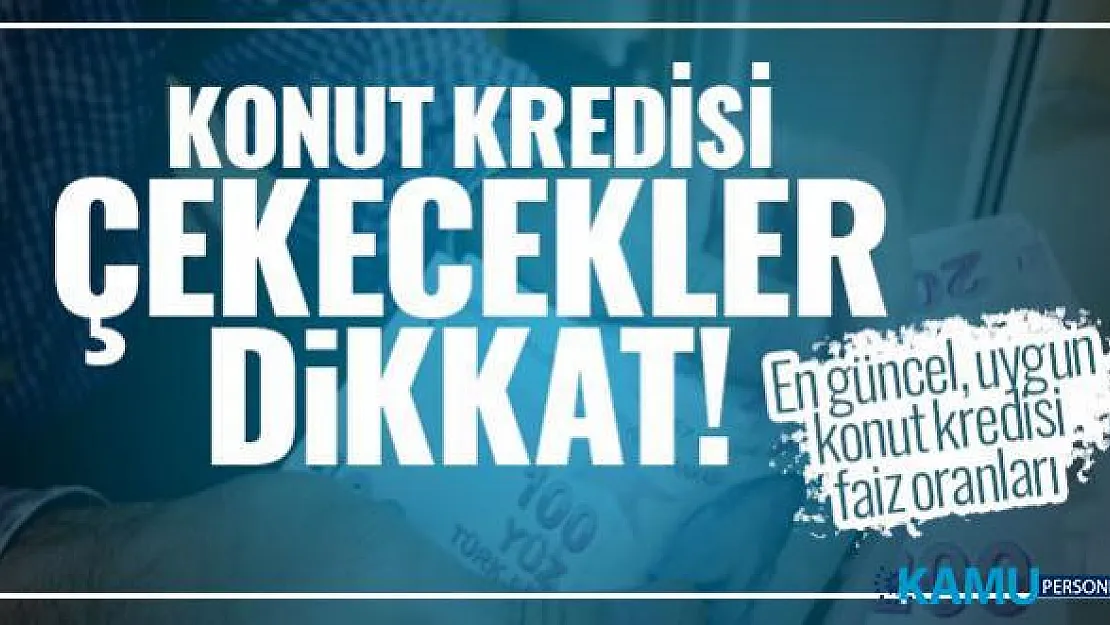 En uygun, güncel konut kredisi faiz oranları değişti mi? Ziraat Bankası, Halkbank, Vakıfbank