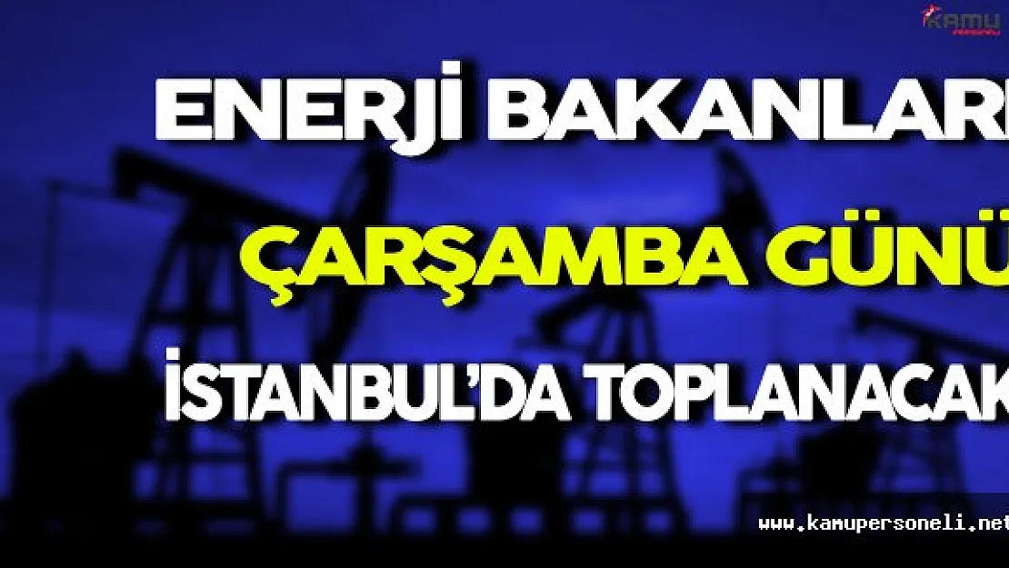 Enerji Bakanları Petrol Görüşmeleri İçin Toplanacak