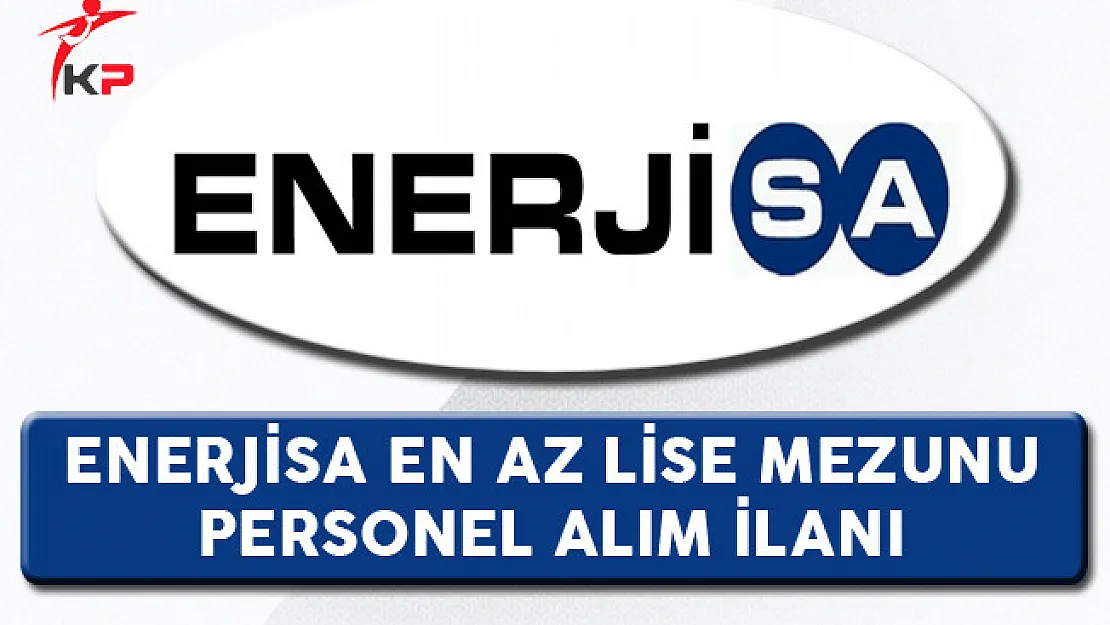Enerjisa En Az Lise Mezunu Personel Alım İlanı