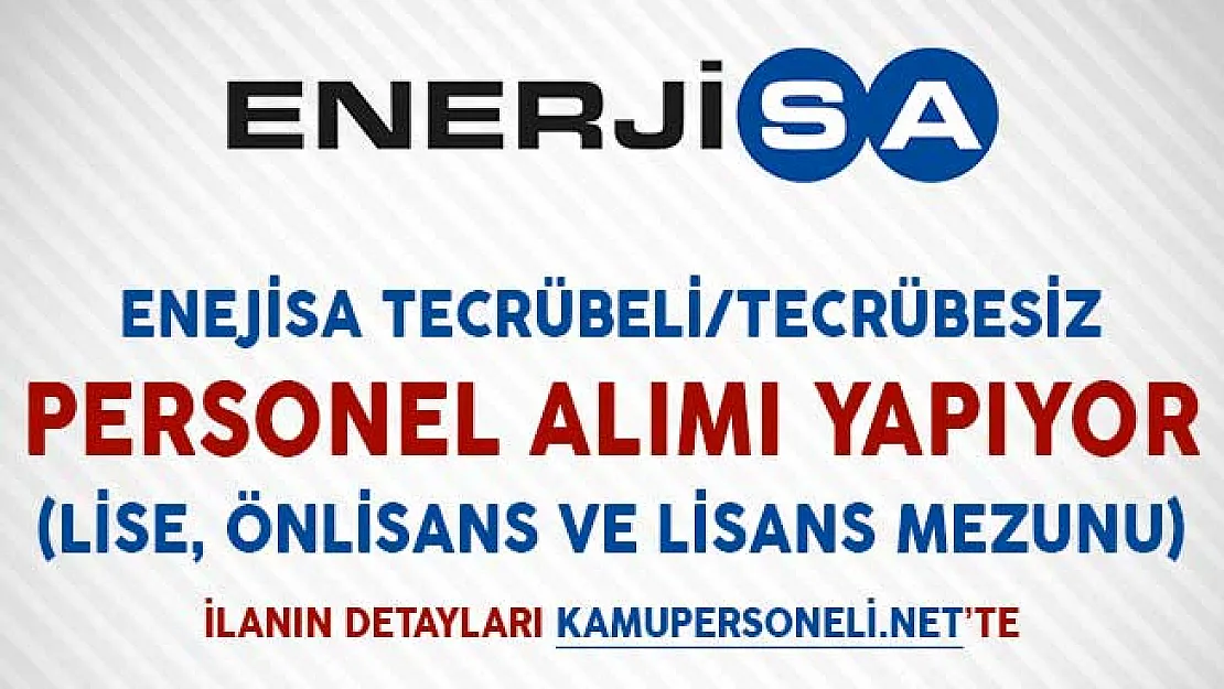 Enerjisa Tercübeli/Tecrübesiz Personel Alıyor (Lise, Önlisans ve Lisans Mezunu)