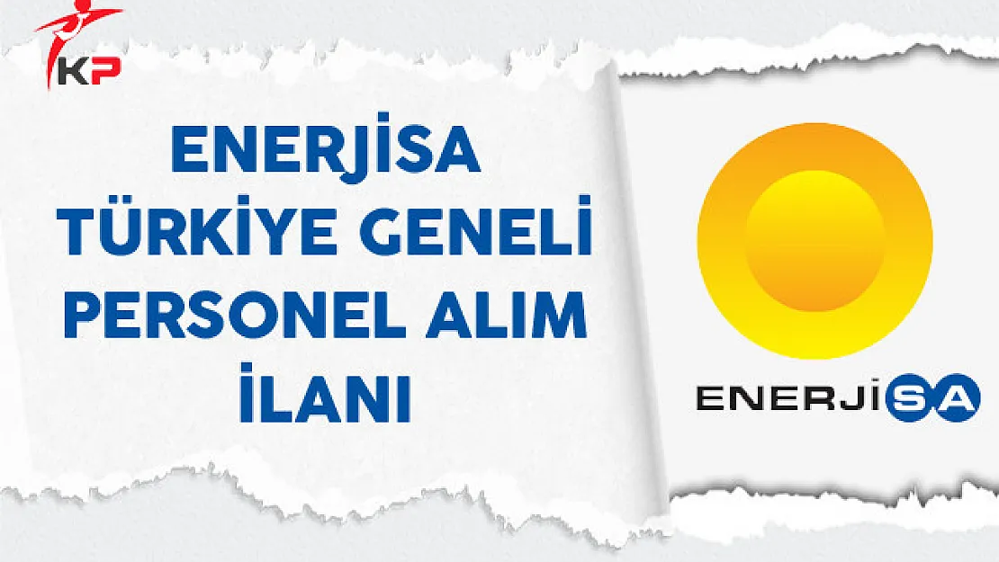 Enerjisa Türkiye Geneli Personel Alım İlanı