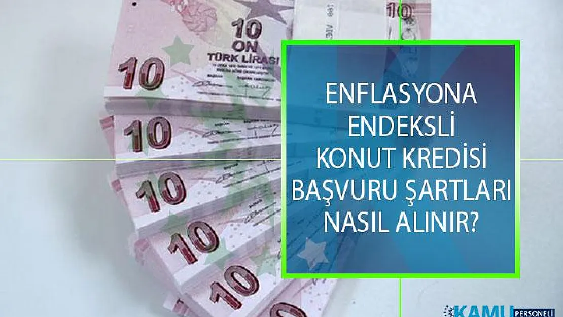Enflasyona Endeksli Konut Kredisi Nasıl Alınır? Ziraat Bankası Enflasyona Endeksli Konut Kredisi Başvuru Şartları Nelerdir?
