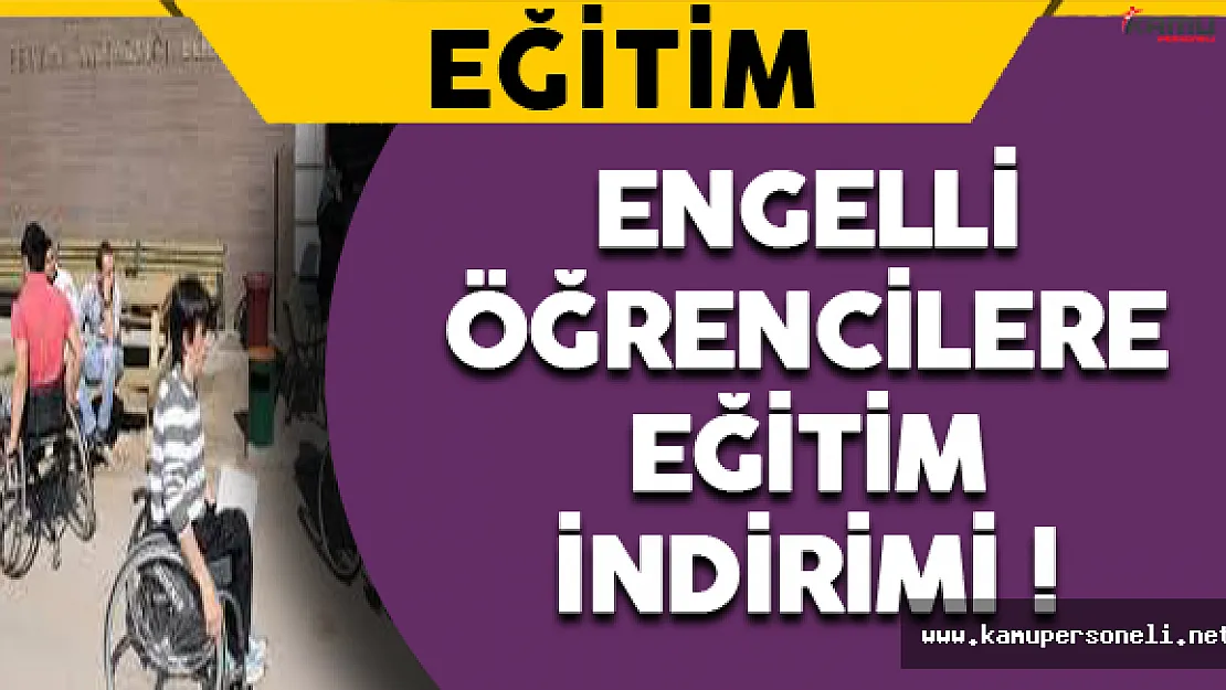 Engelli Öğrencilere Eğitim İndirimi !