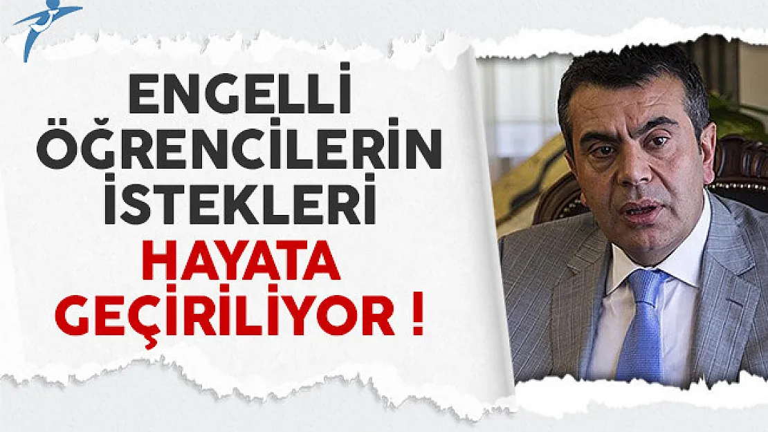 Engelli öğrencilerin istekleri MEB tarafından hayata geçiriliyor