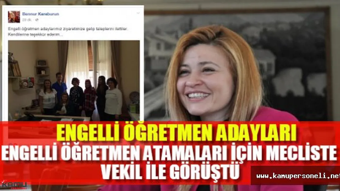 Engelli öğretmen adayları taleplerini, engelli vekil Karaburun'a ilettiler