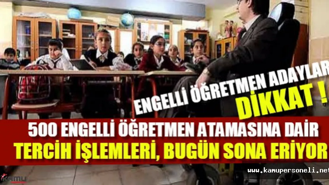 Engelli öğretmen alımına dair tercih işlemleri sona eriyor