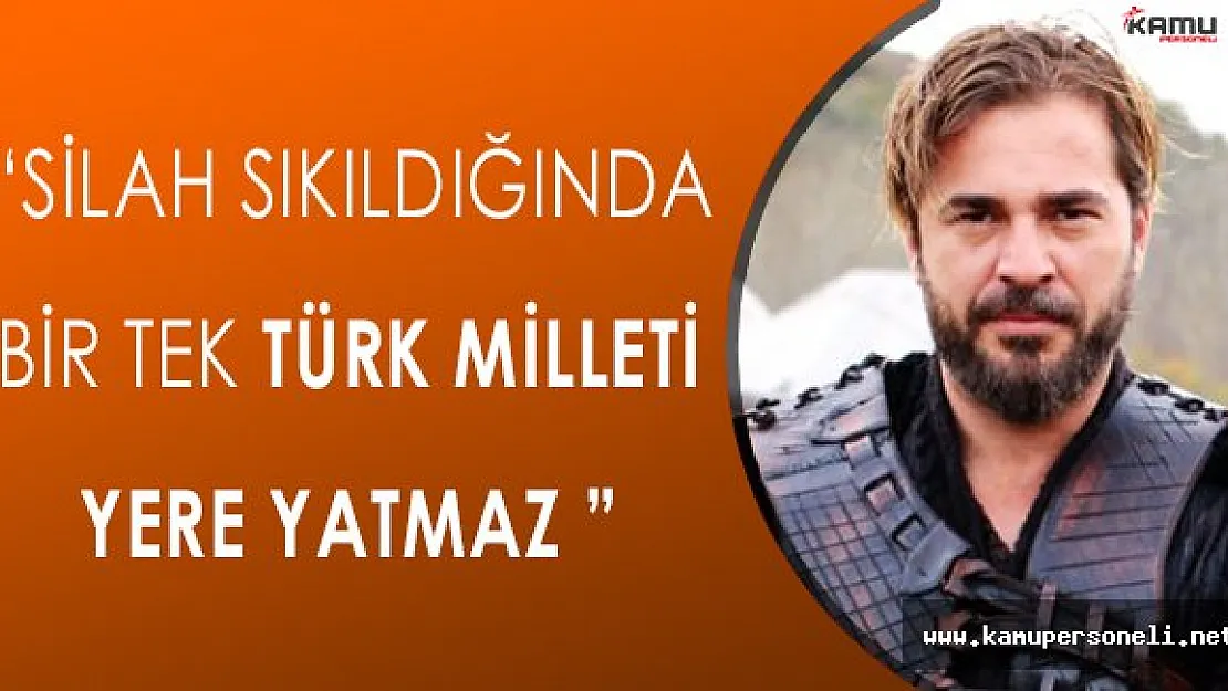 Engin Altan Düzyatan: " Havaya silah sıkıldığında, herkes yere yatar. Bir tek Türk Milleti yatmaz. "