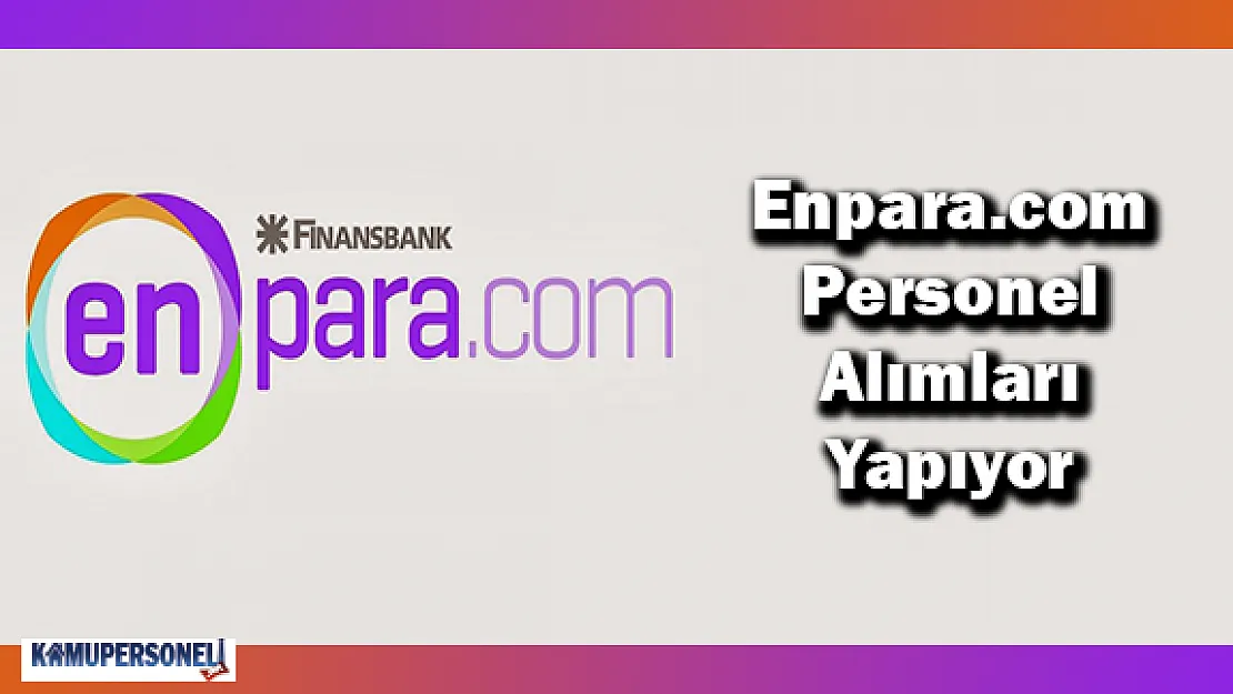 Enpara.com Personel Alımları Yapıyor