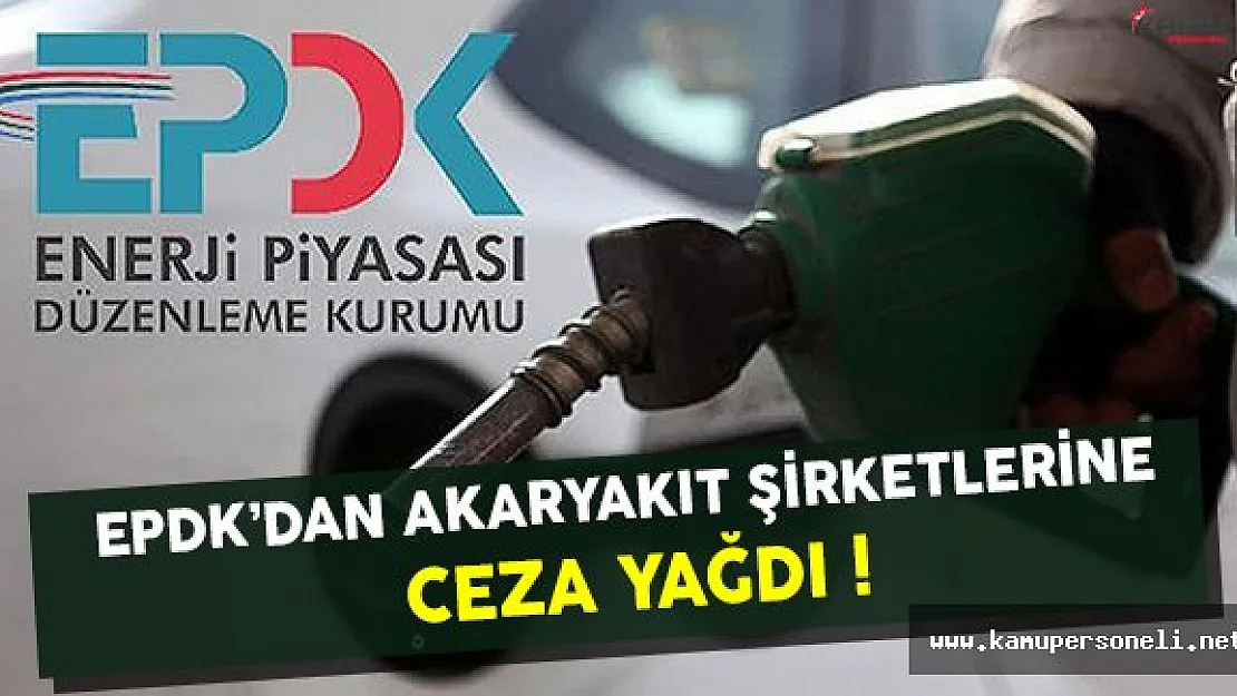 EPDK Akaryakıt Şirketlerine Ceza Yağdırdı ! (Akaryakıt Şirketlerine Neden Ceza Verildi ?)