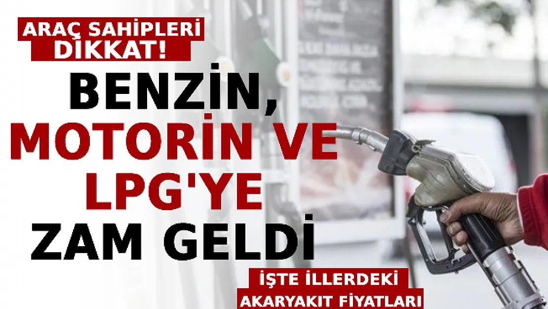 EPGİS Duyurdu: Araç Sahipleri Dikkat! Benzin, Motorin Ve LPG'ye Zam Geldi! İşte İllerdeki Akaryakıt Fiyatları