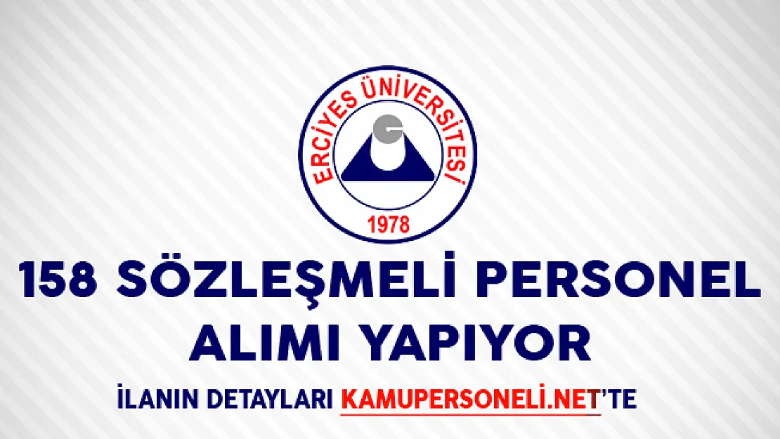 Erciyes Üniversitesi 158 Sözleşmeli Personel Alımı Yapıyor