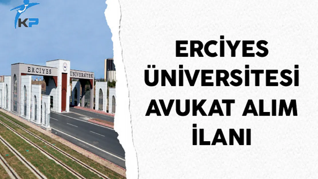 Erciyes Üniversitesi Avukat Alım İlanı