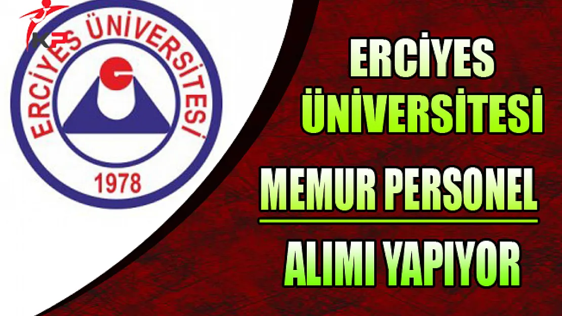 Erciyes Üniversitesi Memur Personel Alım İlanı