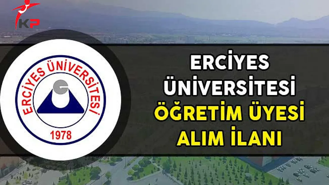 Erciyes Üniversitesi Öğretim Görevlisi Alım İlanı