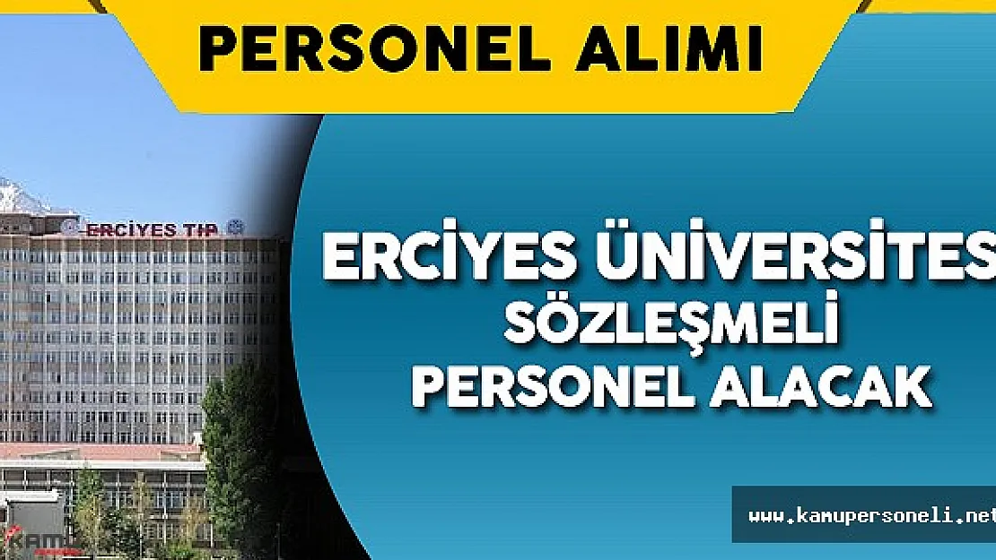 Erciyes Üniversitesi Sözleşmeli Personel Alımı için İlan Verdi