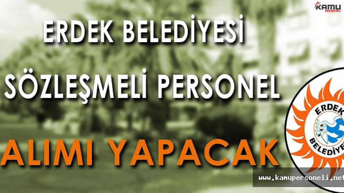 Erdek Belediye Başkanlığı  Sözleşmeli Personel Alımı Yapacak