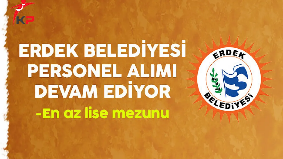 Erdek Belediye Başkanlığı Sözleşmeli Personel Alımı Devam Ediyor