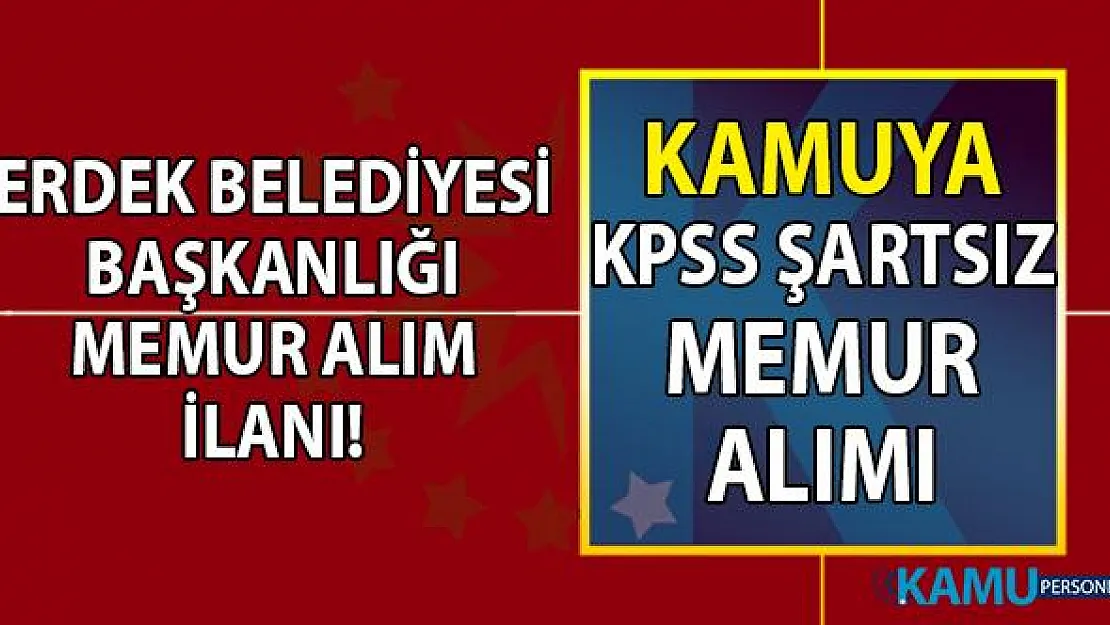 Erdek Belediyesi Başkanlığı KPSS şartsız önlisans mezunu sözleşmeli memur alımı başvuru ilanı