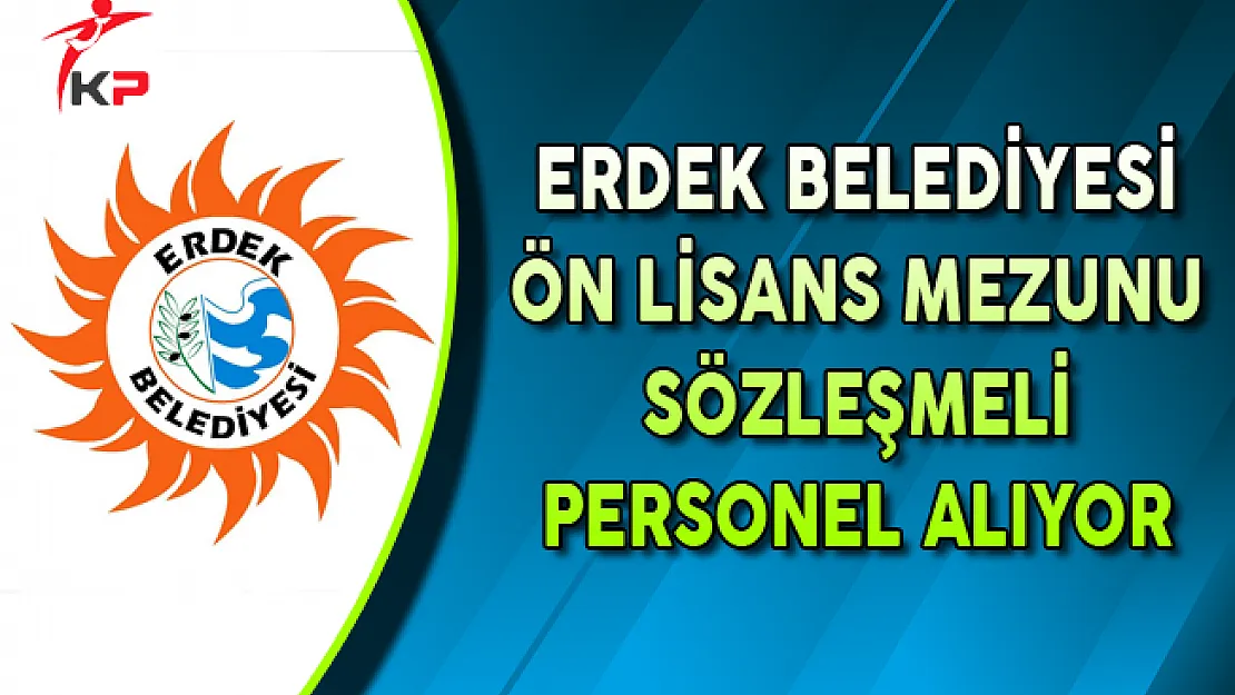 Erdek Belediyesi Ön Lisans Mezunu Sözleşmeli Personel Alıyor