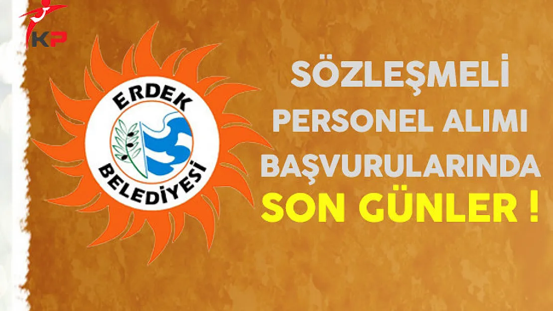 Erdek Belediyesi Sözleşmeli Personel Alımında Son Günler !