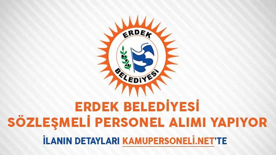 Erdek Belediyesi Sözleşmeli Personel Alımı Yapıyor
