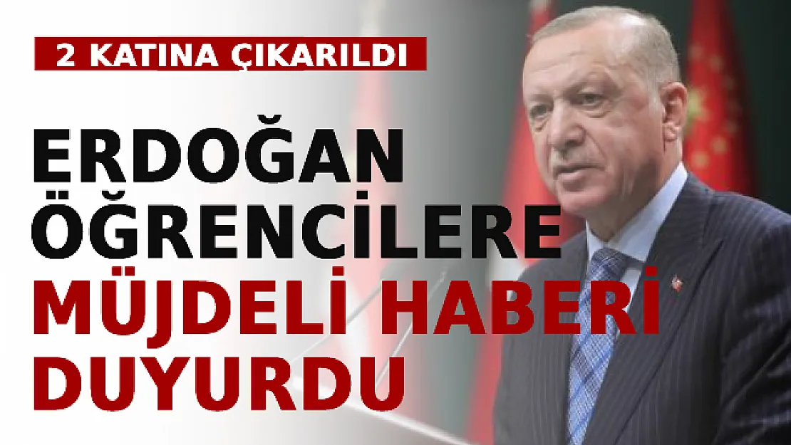 Erdoğan Öğrencilere Müjdeli Haberi Duyurdu! 2 Katına Çıkarıldı