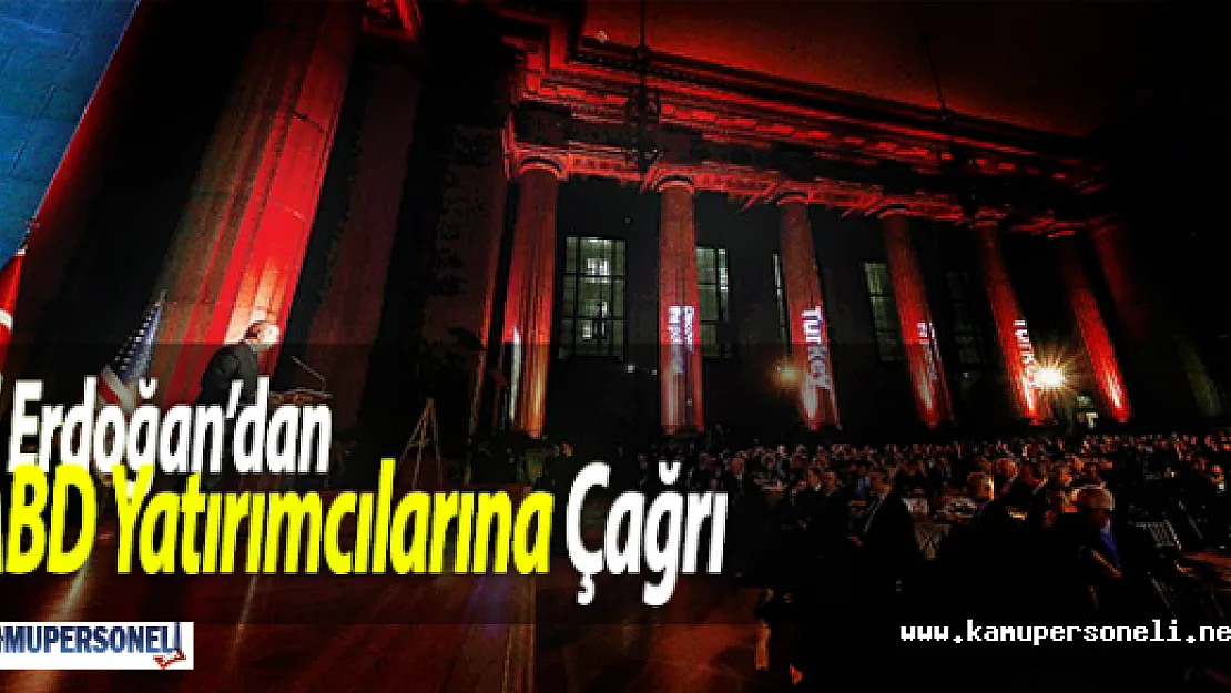 Erdoğan'dan ABD Yatırımcılarına Çağrı