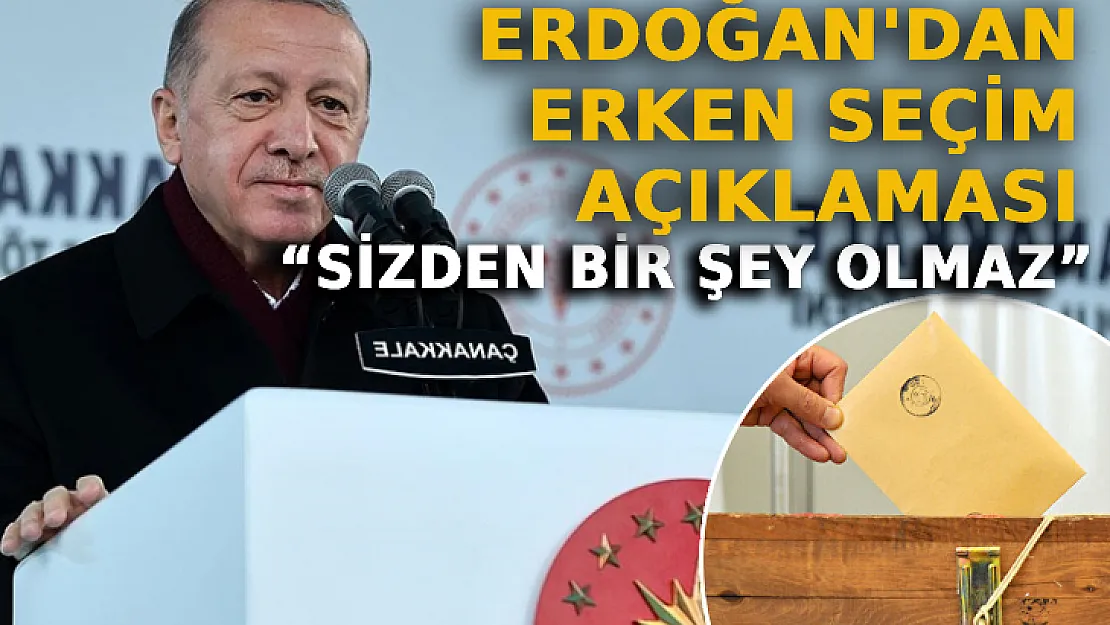 Erdoğan'dan Erken Seçim Açıklaması: Sizden Bir Şey Olmaz