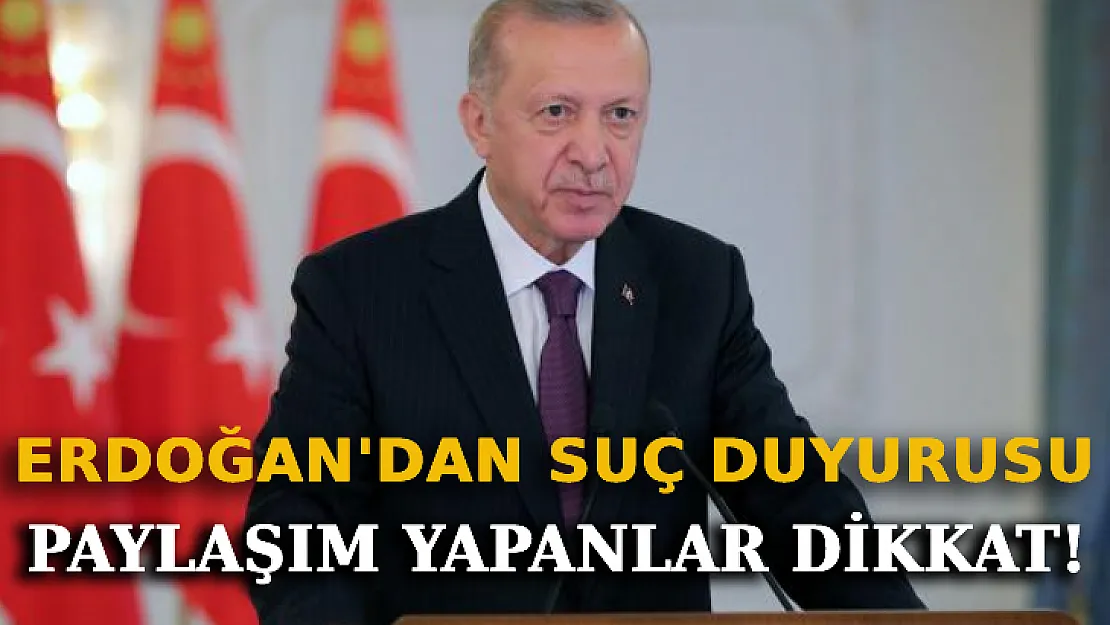 Erdoğan'dan Gerçek Dışı Paylaşım Yapanlara Suç Duyurusu