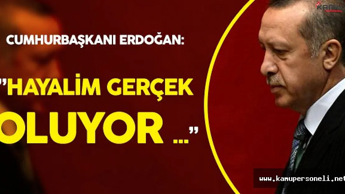Erdoğan'ın Hayali Gerçek Oluyor  :" 2019 Yılına Kadar Tamamı Açılmış Olacak"