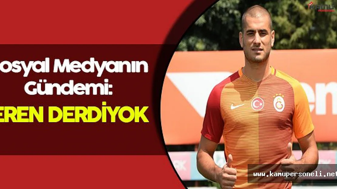 Eren Derdiyok, Sosyal Medya Gündemine Oturdu