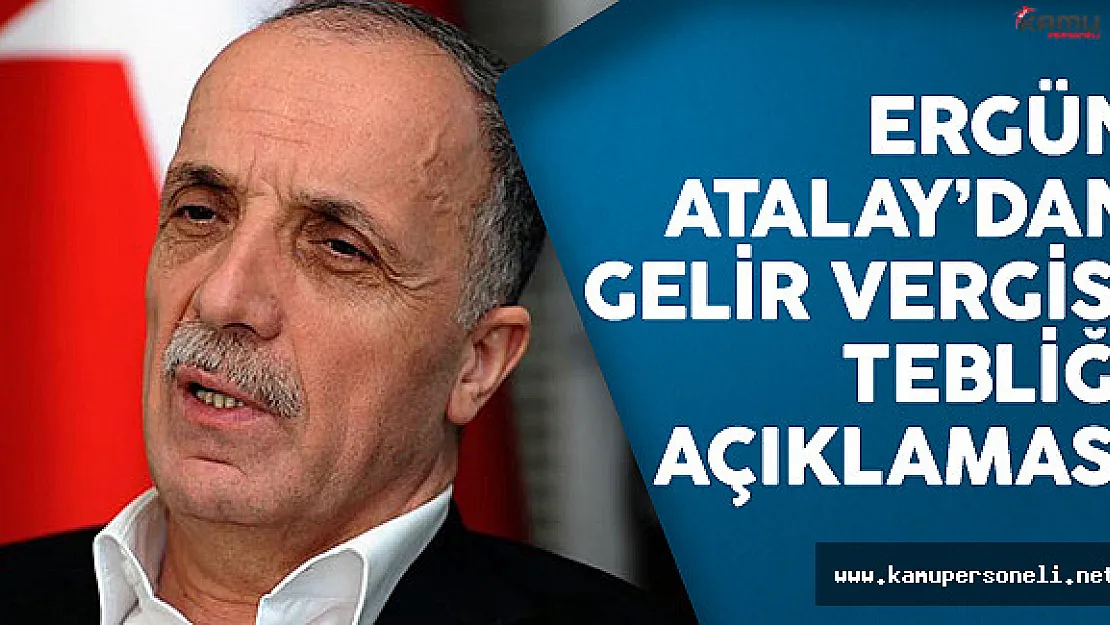 Ergün Atalay Gelir Vergisine İlişkin Açıklama Yaptı