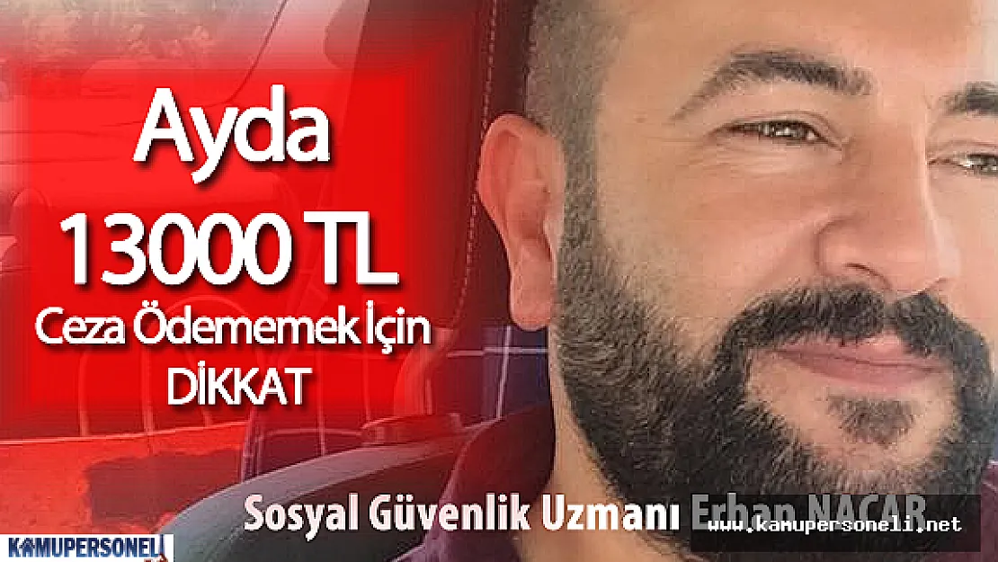 Erhan Nacar Uyarıyor: Ayda 13 Bin TL Ceza Ödememek İçin Dikkat!