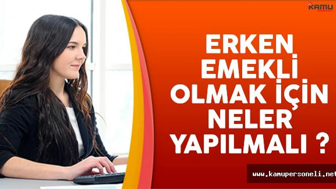 Erken emekli olabilir miyim ? İşte erken emeklilik şartları