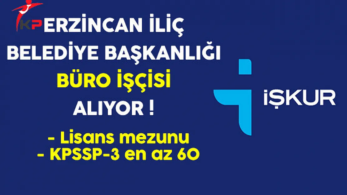 Erzincan İliç Belediye Başkanlığı Büro İşçisi Alıyor