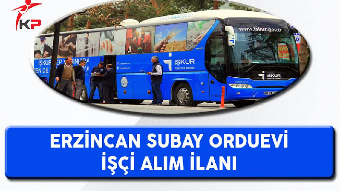 Erzincan Subay Orduevi Müdürlüğü İşçi Alım İlanı