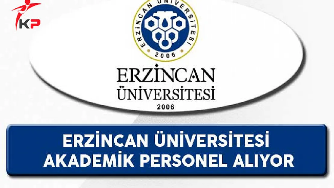 Erzincan Üniversitesi Akademik Personel Alıyor